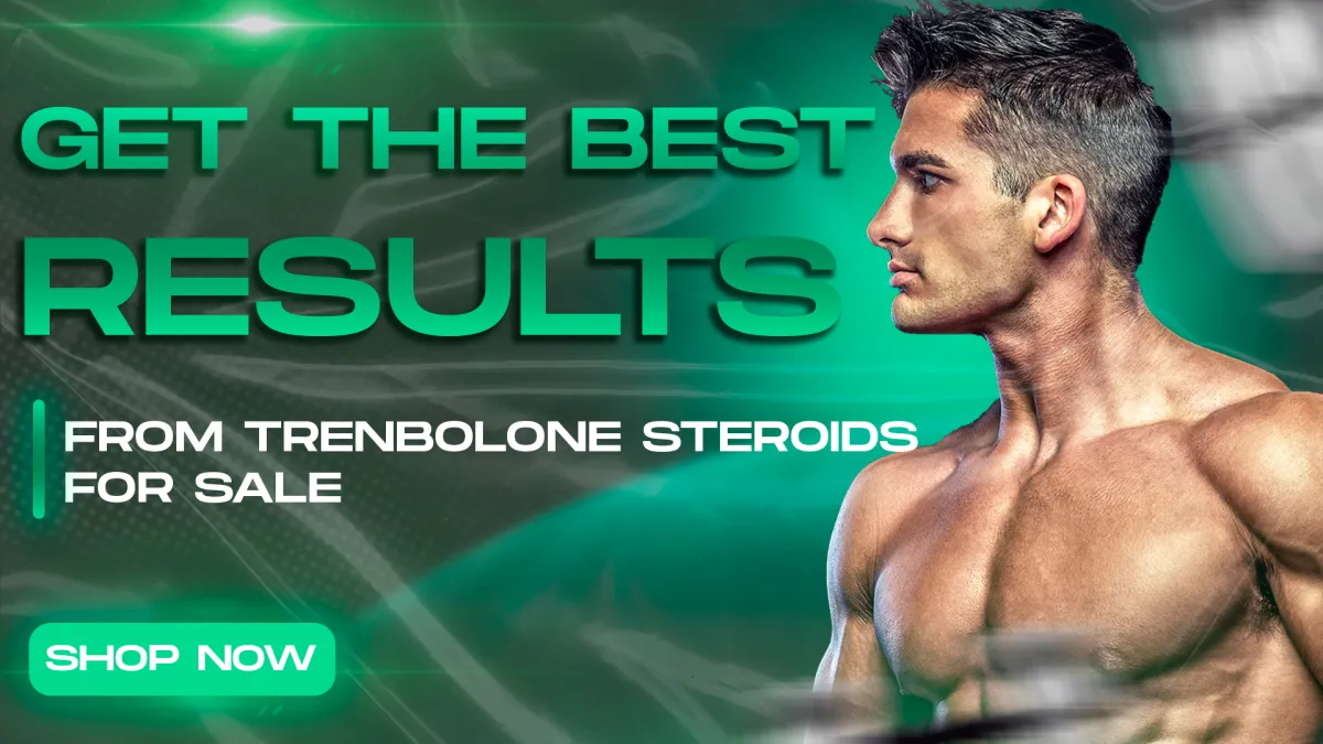 Get the best results from Trenbolone steroids for sale